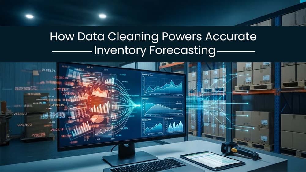 How Data Cleaning Powers Accurate Inventory Forecasting