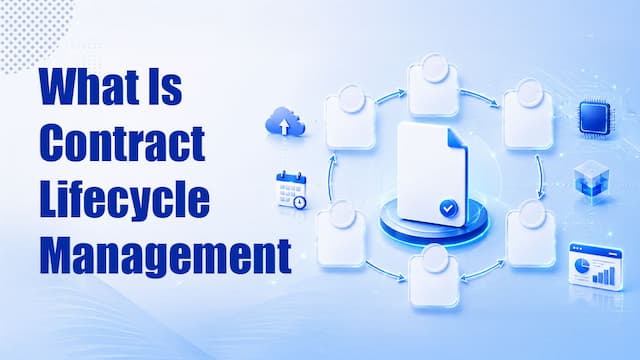 What Is Contract Lifecycle Management? Meaning, Steps, and Process