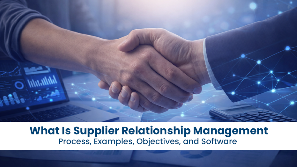 What Is Supplier Relationship Management: Process, Examples, Objectives ...
